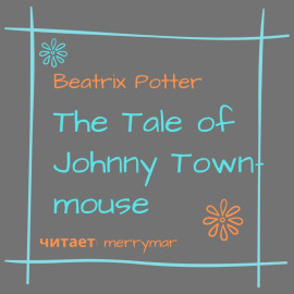 The Tale of Johnny Town-Mouse