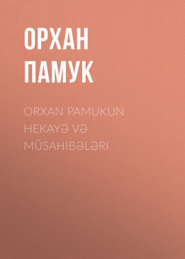 Orxan Pamukun hekayə və müsahibələri