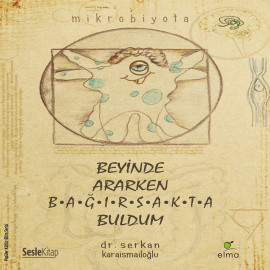 Mikrobiyota – Beyinde Ararken Bağırsakta Buldum