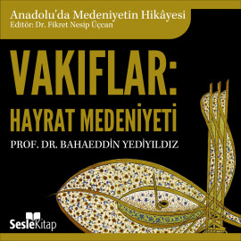 Anadolu'da Medeniyetin Hikayesi 11 - Vakıflar: Hayrât Medeniyeti