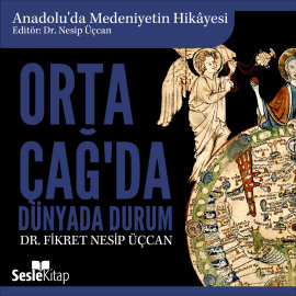 Anadolu'da Medeniyetin Hikayesi 6 - Orta Çağ'da Dünya