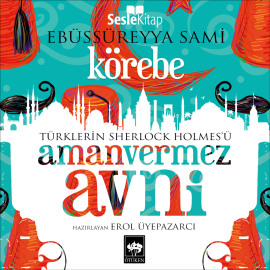 Türklerin Sherlock Holmes'ü Amanvermez Avni 5 - Körebe