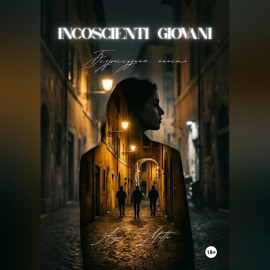 Incoscienti giovani