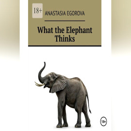 What the Elephant Thinks