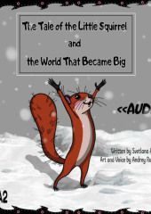 The Tale of the Little Squirrel and the World That Became Big